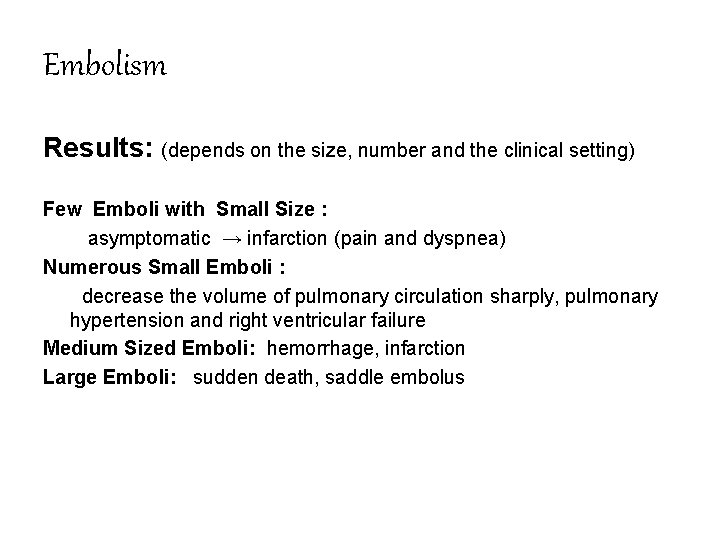 Embolism Results: (depends on the size, number and the clinical setting) Few Emboli with