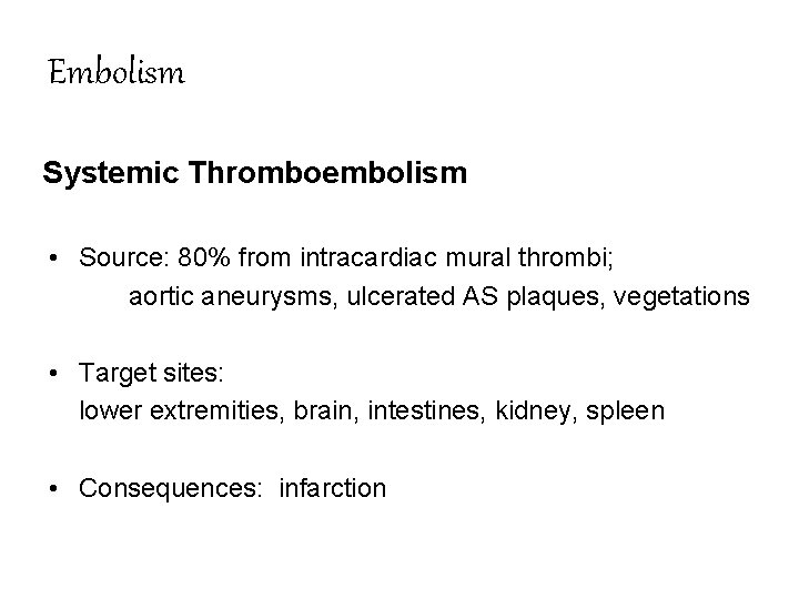 Embolism Systemic Thromboembolism • Source: 80% from intracardiac mural thrombi; aortic aneurysms, ulcerated AS