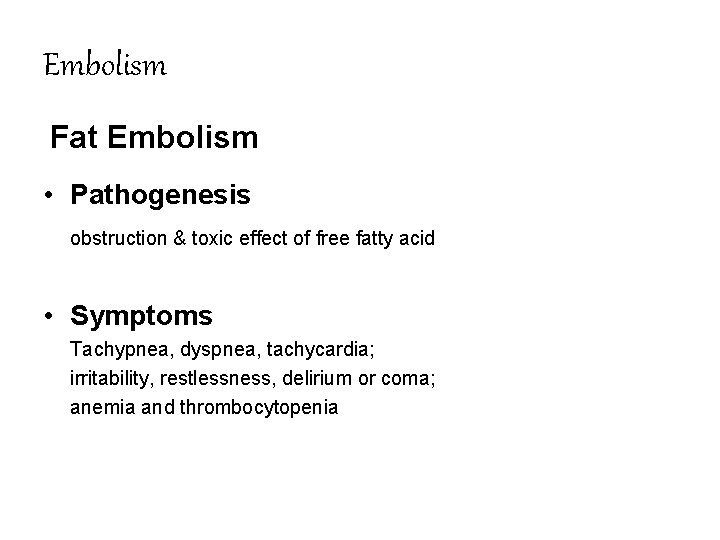 Embolism Fat Embolism • Pathogenesis obstruction & toxic effect of free fatty acid •