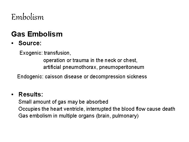 Embolism Gas Embolism • Source: Exogenic: transfusion, operation or trauma in the neck or