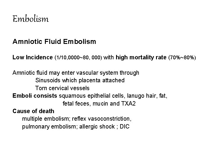 Embolism Amniotic Fluid Embolism Low Incidence (1/10, 0000~80, 000) with high mortality rate (70%~80%)