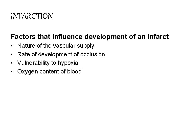 INFARCTION Factors that influence development of an infarct • • Nature of the vascular