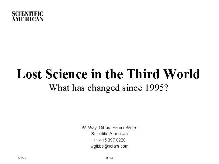 Lost Science in the Third World What has changed since 1995? W. Wayt Gibbs,