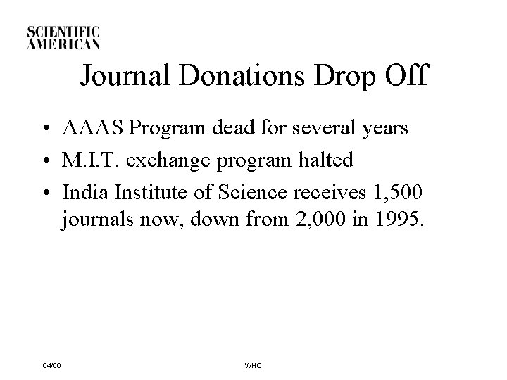 Journal Donations Drop Off • AAAS Program dead for several years • M. I.