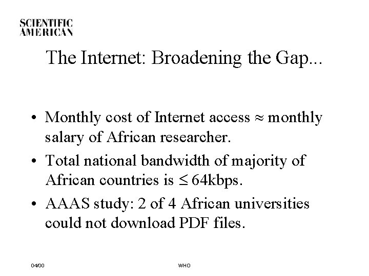 The Internet: Broadening the Gap. . . • Monthly cost of Internet access monthly