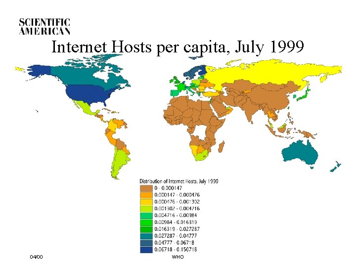 Internet Hosts per capita, July 1999 04/00 WHO 