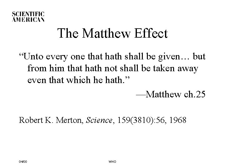 The Matthew Effect “Unto every one that hath shall be given… but from him
