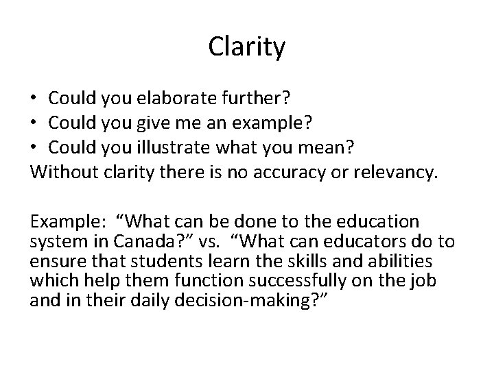 Clarity • Could you elaborate further? • Could you give me an example? • Clarity • Could you elaborate further? • Could you give me an example? •