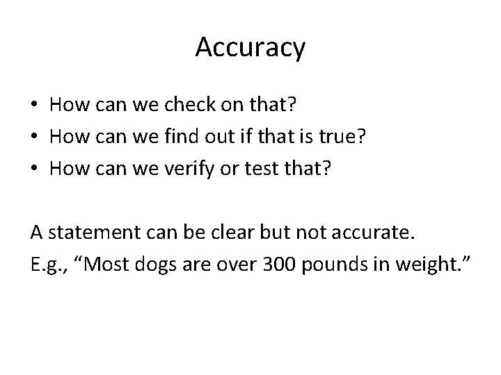 Accuracy • How can we check on that? • How can we find out Accuracy • How can we check on that? • How can we find out