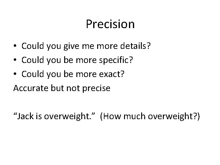 Precision • Could you give me more details? • Could you be more specific? Precision • Could you give me more details? • Could you be more specific?