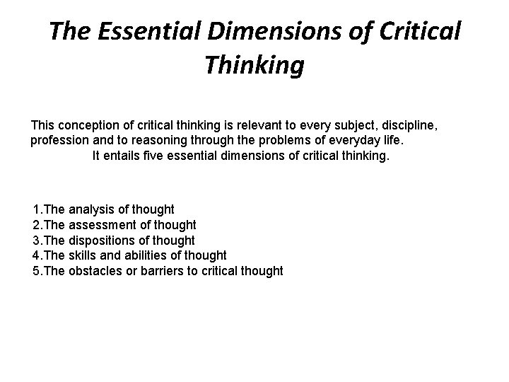 The Essential Dimensions of Critical Thinking This conception of critical thinking is relevant to The Essential Dimensions of Critical Thinking This conception of critical thinking is relevant to