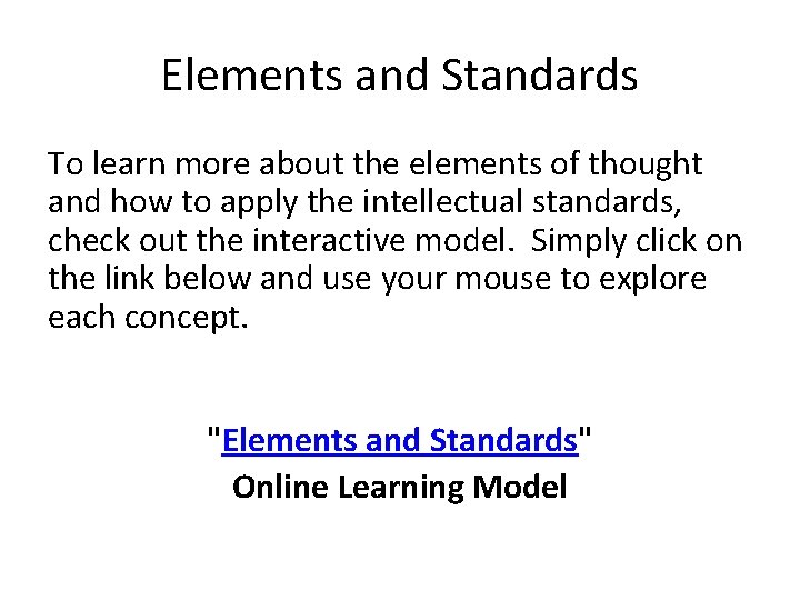 Elements and Standards To learn more about the elements of thought and how to Elements and Standards To learn more about the elements of thought and how to