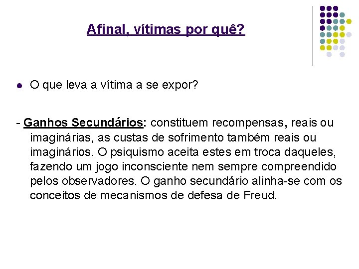 Afinal, vítimas por quê? l O que leva a vítima a se expor? -