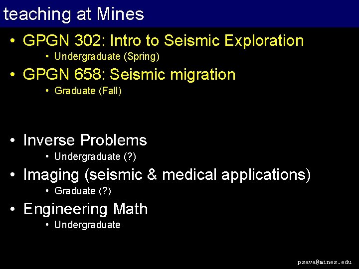 teaching at Mines • GPGN 302: Intro to Seismic Exploration • Undergraduate (Spring) •