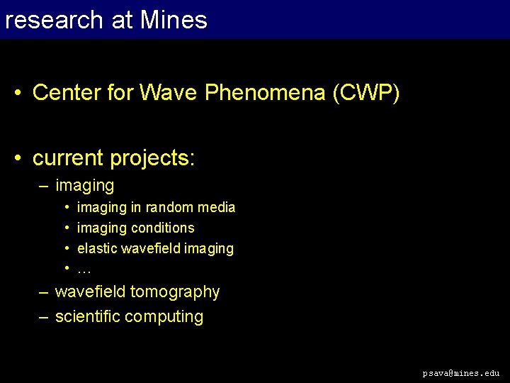 research at Mines • Center for Wave Phenomena (CWP) • current projects: – imaging