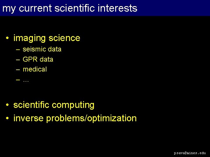 my current scientific interests • imaging science – – seismic data GPR data medical