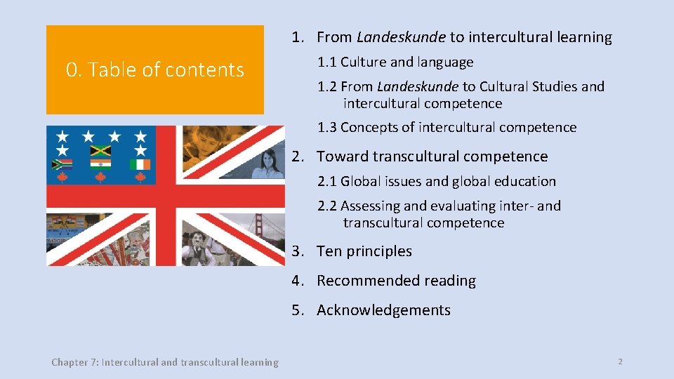 1. From Landeskunde to intercultural learning 0. Table of contents 1. 1 Culture and