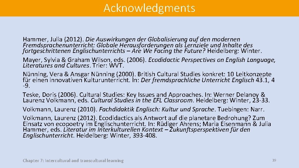 Acknowledgments Hammer, Julia (2012). Die Auswirkungen der Globalisierung auf den modernen Fremdsprachenunterricht: Globale Herausforderungen