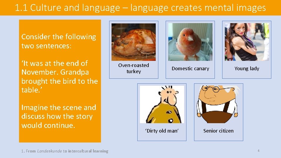 1. 1 Culture and language – language creates mental images Consider the following two