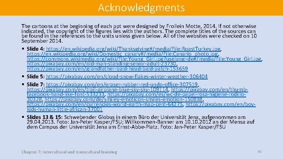 Acknowledgments The cartoons at the beginning of each ppt were designed by Frollein Motte,