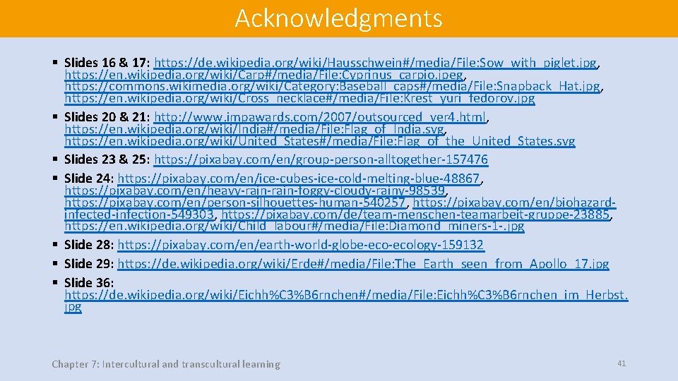 Acknowledgments § Slides 16 & 17: https: //de. wikipedia. org/wiki/Hausschwein#/media/File: Sow_with_piglet. jpg, https: //en.