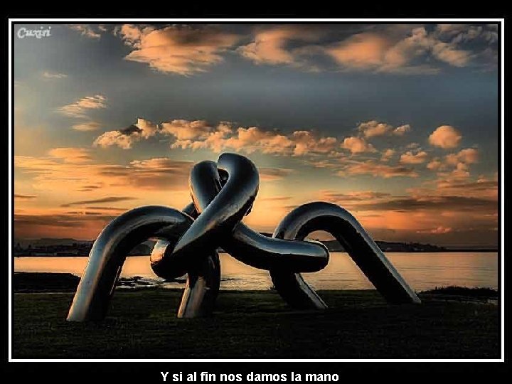 Y si al fin nos damos la mano Y si al fin nos damos la mano