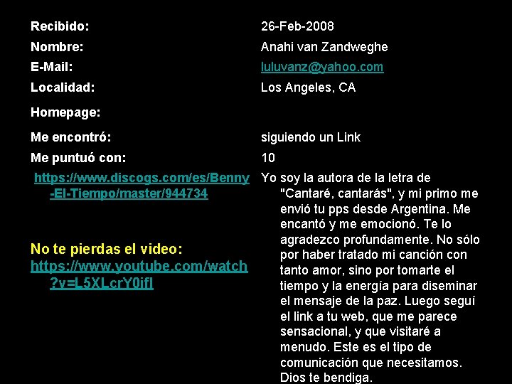 Recibido: 26 -Feb-2008 Nombre: Anahi van Zandweghe E-Mail: luluvanz@yahoo. com Localidad: Los Angeles, CA Recibido: 26 -Feb-2008 Nombre: Anahi van Zandweghe E-Mail: luluvanz@yahoo. com Localidad: Los Angeles, CA
