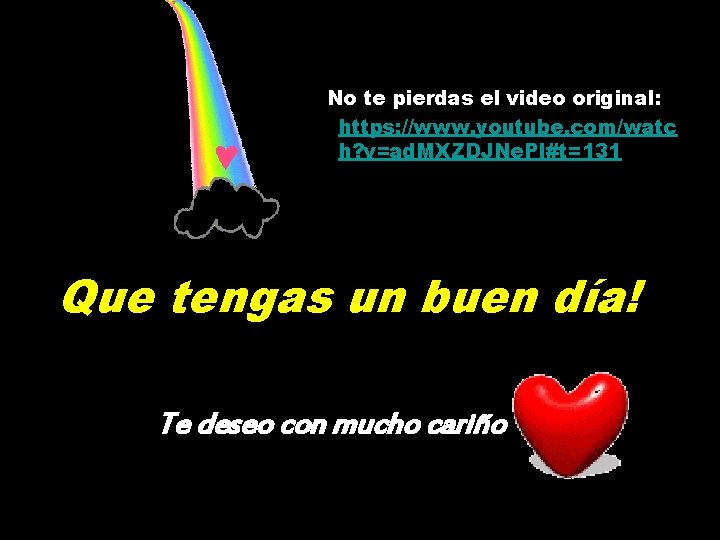 No te pierdas el video original: https: //www. youtube. com/watc h? v=ad. MXZDJNe. PI#t=131 No te pierdas el video original: https: //www. youtube. com/watc h? v=ad. MXZDJNe. PI#t=131