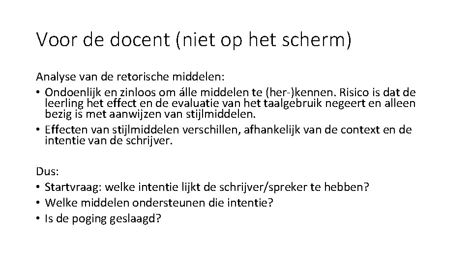 Voor de docent (niet op het scherm) Analyse van de retorische middelen: • Ondoenlijk Voor de docent (niet op het scherm) Analyse van de retorische middelen: • Ondoenlijk