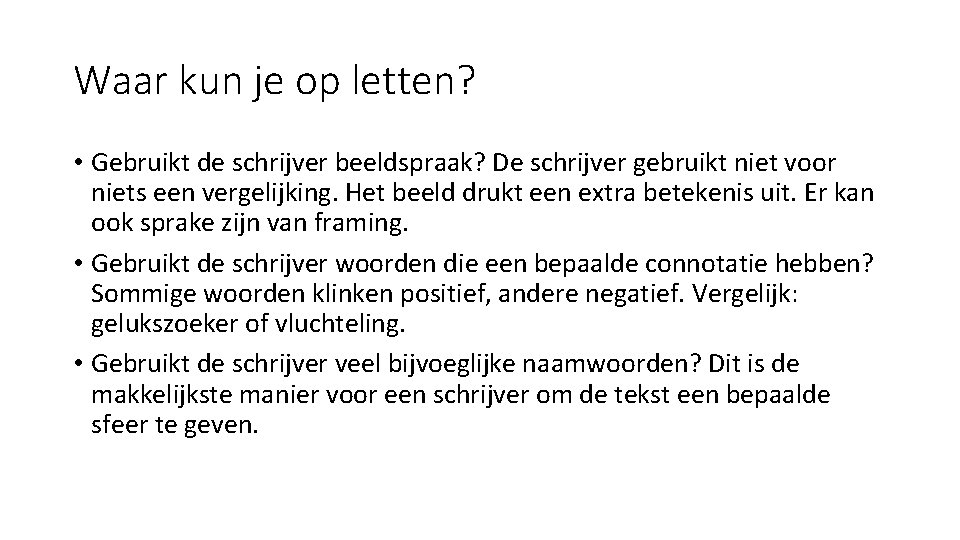 Waar kun je op letten? • Gebruikt de schrijver beeldspraak? De schrijver gebruikt niet Waar kun je op letten? • Gebruikt de schrijver beeldspraak? De schrijver gebruikt niet