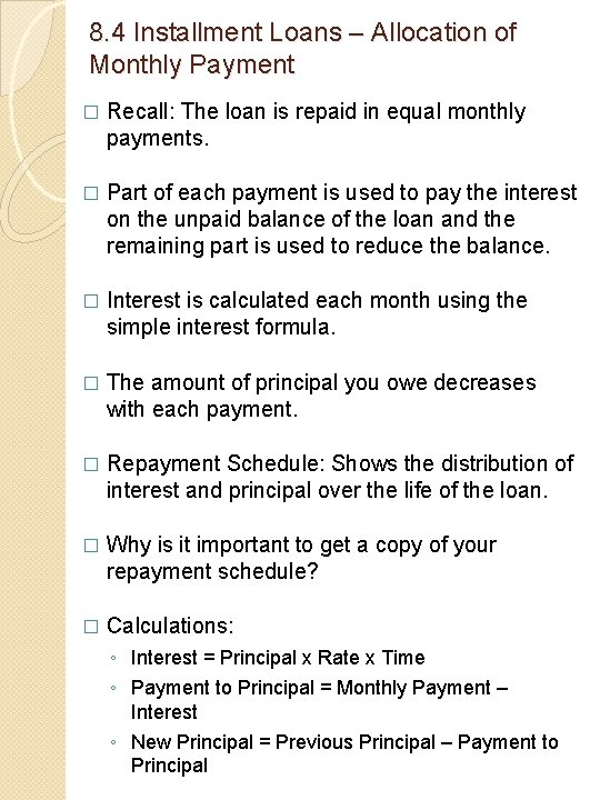 8. 4 Installment Loans – Allocation of Monthly Payment � Recall: The loan is
