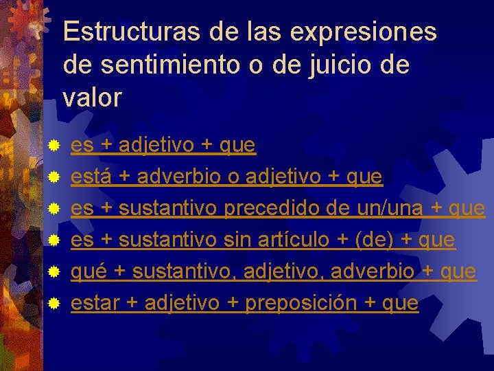 Estructuras de las expresiones de sentimiento o de juicio de valor ® es +