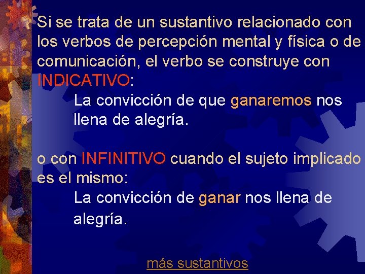 Si se trata de un sustantivo relacionado con los verbos de percepción mental y