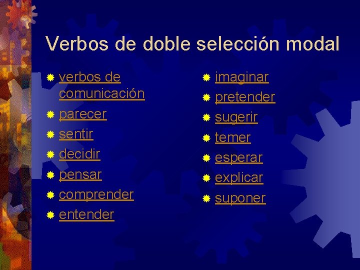 Verbos de doble selección modal ® verbos de ® imaginar comunicación ® parecer ®