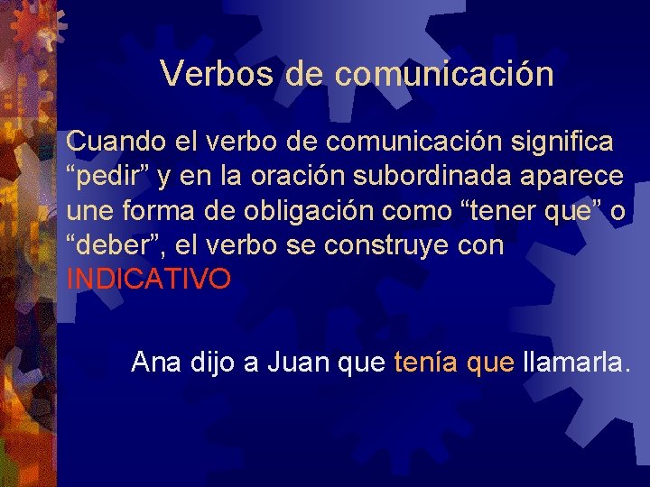 Verbos de comunicación Cuando el verbo de comunicación significa “pedir” y en la oración