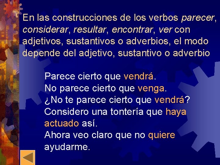 En las construcciones de los verbos parecer, considerar, resultar, encontrar, ver con adjetivos, sustantivos