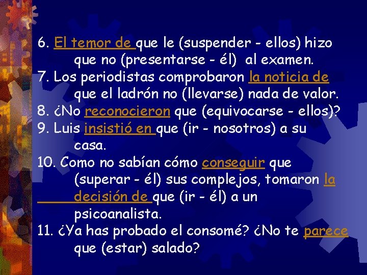 6. El temor de que le (suspender - ellos) hizo que no (presentarse -