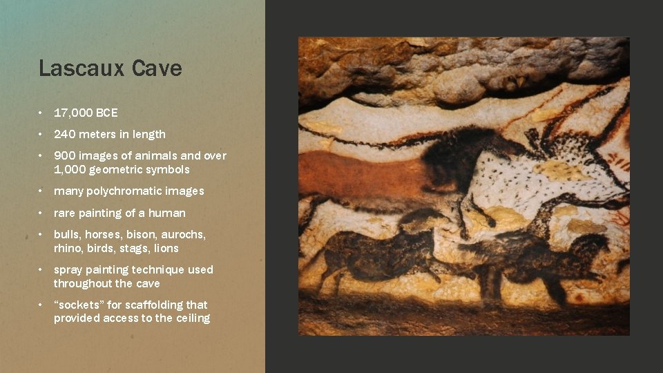 Lascaux Cave • 17, 000 BCE • 240 meters in length • 900 images