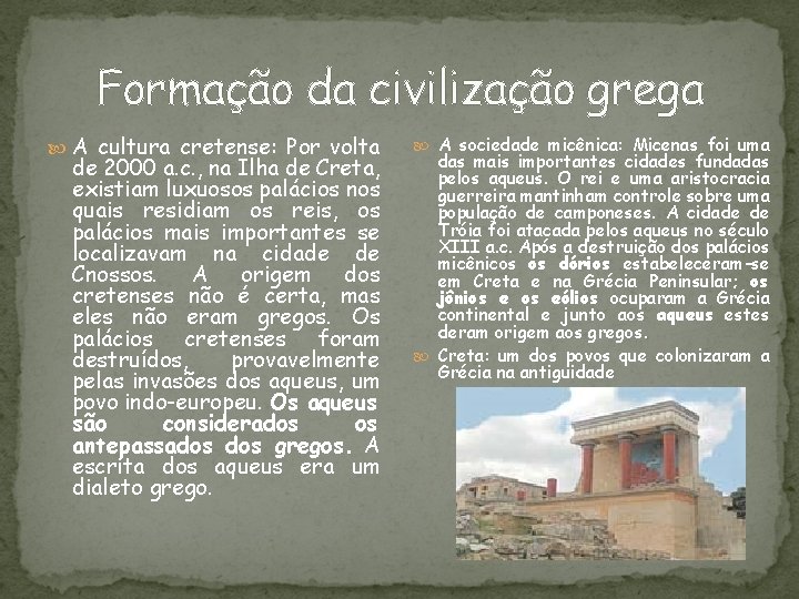 Formação da civilização grega A cultura cretense: Por volta de 2000 a. c. ,