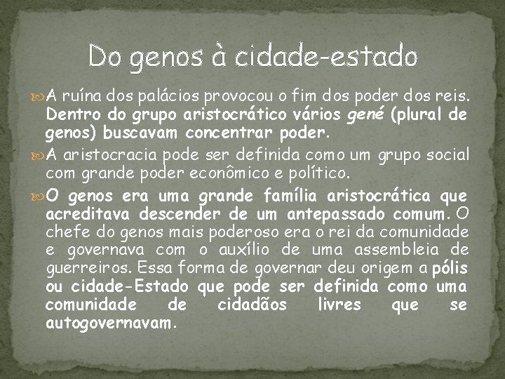 Do genos à cidade-estado A ruína dos palácios provocou o fim dos poder dos