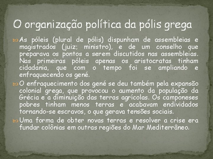 O organização política da pólis grega As póleis (plural de pólis) dispunham de assembleias