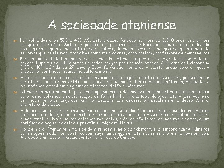 A sociedade ateniense Por volta dos anos 500 e 400 AC, esta cidade, fundada