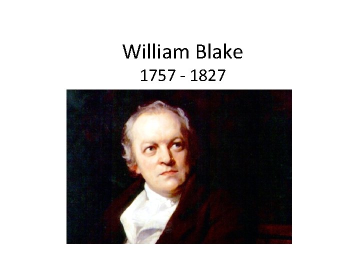 William Blake 1757 - 1827 