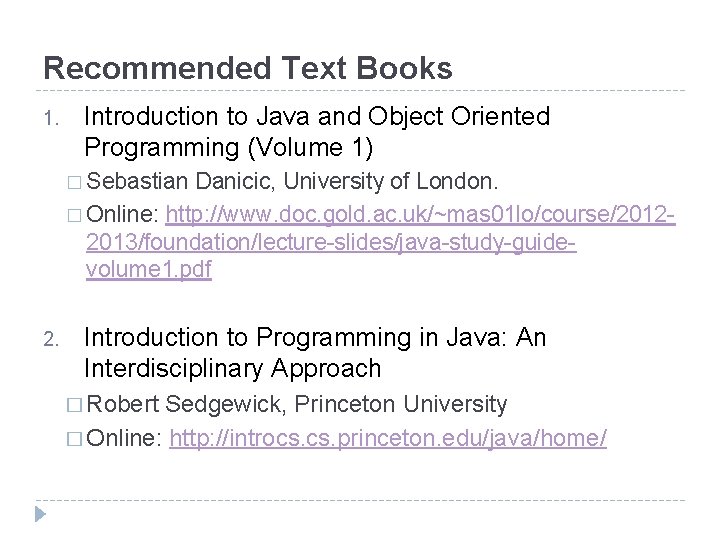 Recommended Text Books 1. Introduction to Java and Object Oriented Programming (Volume 1) �