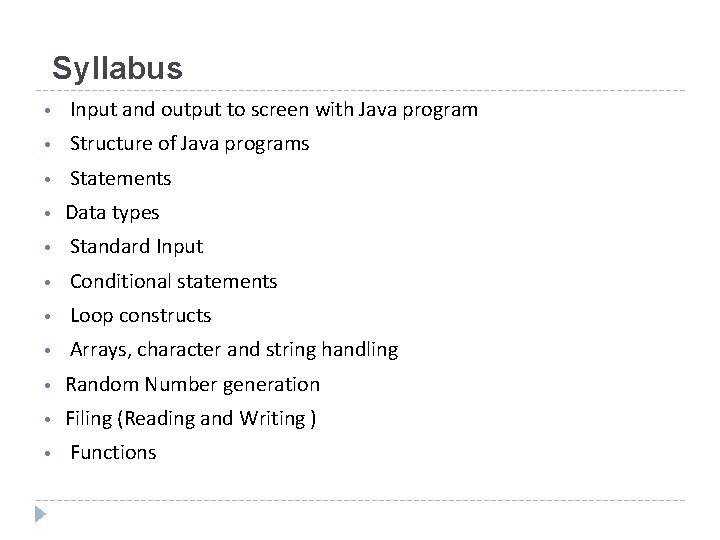 Syllabus • Input and output to screen with Java program • Structure of Java