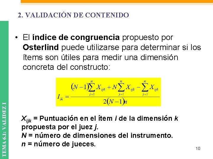 2. VALIDACIÓN DE CONTENIDO TEMA 6. 1: VALIDEZ I • El índice de congruencia 2. VALIDACIÓN DE CONTENIDO TEMA 6. 1: VALIDEZ I • El índice de congruencia