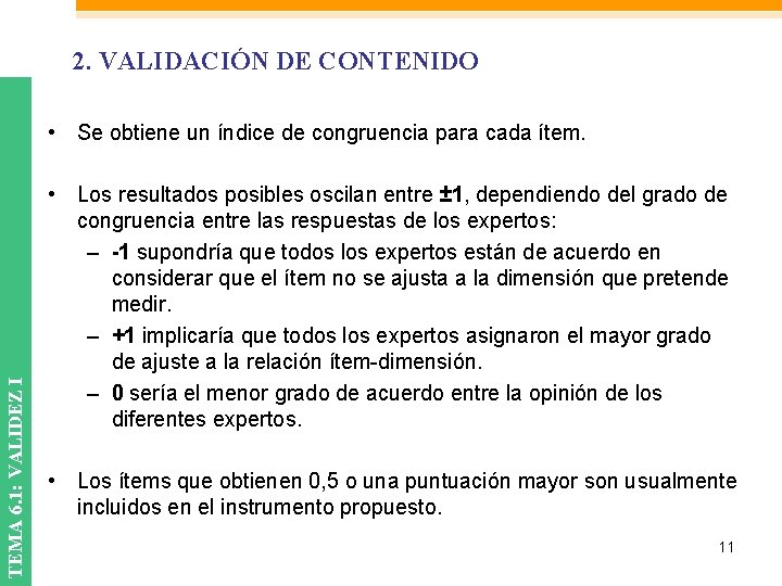 2. VALIDACIÓN DE CONTENIDO TEMA 6. 1: VALIDEZ I • Se obtiene un índice 2. VALIDACIÓN DE CONTENIDO TEMA 6. 1: VALIDEZ I • Se obtiene un índice