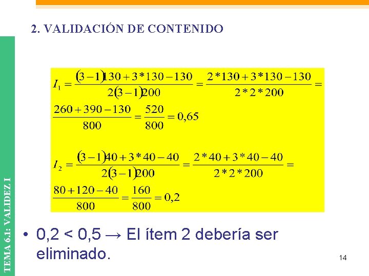 TEMA 6. 1: VALIDEZ I 2. VALIDACIÓN DE CONTENIDO • 0, 2 < 0, TEMA 6. 1: VALIDEZ I 2. VALIDACIÓN DE CONTENIDO • 0, 2 < 0,