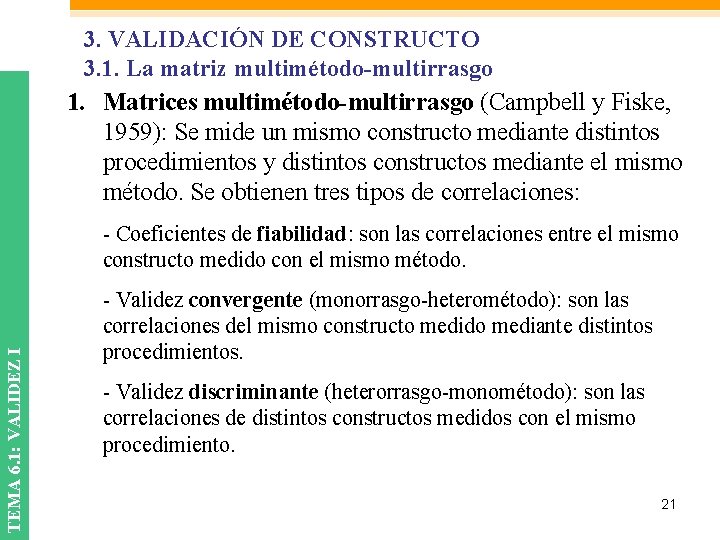 3. VALIDACIÓN DE CONSTRUCTO 3. 1. La matriz multimétodo-multirrasgo 1. Matrices multimétodo-multirrasgo (Campbell y 3. VALIDACIÓN DE CONSTRUCTO 3. 1. La matriz multimétodo-multirrasgo 1. Matrices multimétodo-multirrasgo (Campbell y