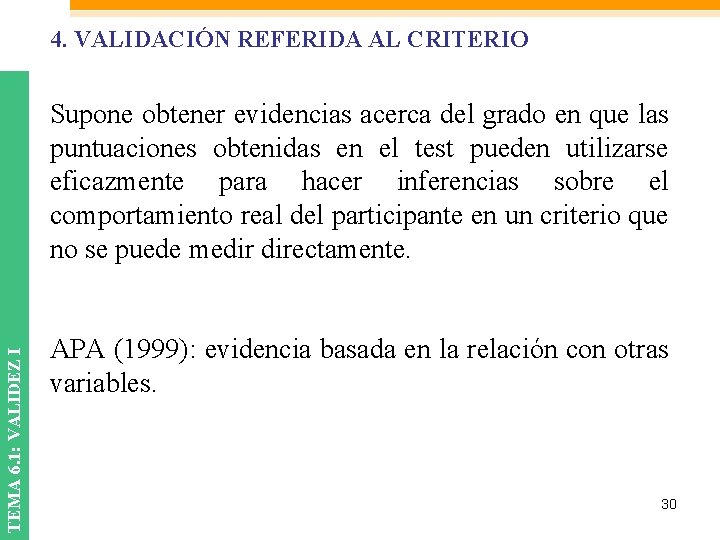 4. VALIDACIÓN REFERIDA AL CRITERIO TEMA 6. 1: VALIDEZ I Supone obtener evidencias acerca 4. VALIDACIÓN REFERIDA AL CRITERIO TEMA 6. 1: VALIDEZ I Supone obtener evidencias acerca